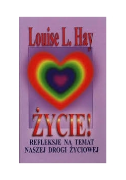 Życie ! Refleksje na temat naszej drogi życiowej