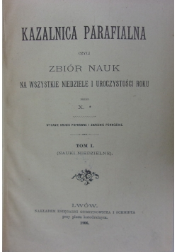 Kazalnica Parafialna czyli zbiór nauk, Tom I, 1906 r.
