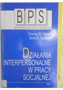 Działania interpersonalne w pracy socjalnej, Tom I