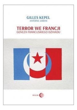 Terror we Francji. Geneza francuskiego dżihadu