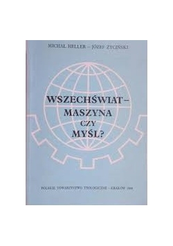 Wszechświat-maszyna czy myśl?