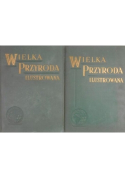 Wielka przyroda ilustrowana, Tom I-II