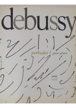 Debussy Claude - Preludes I pour piano / Preludes II pour piano