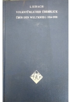 Liebach volkstumlicher uberblick uber den weltkrieg 1914-1918,  1932 r.