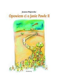 Opowiem ci o Janie Pawle II - Joanna Majewska