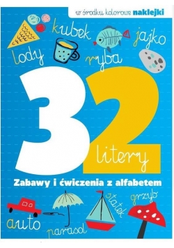32 litery. Zabawy i ćwiczenia z alfabetem