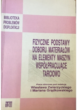 Fizyczne podstawy doboru materiałów na elementy maszyn współpracujące tarciowo