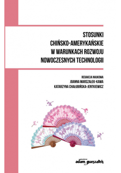 Stosunki chińsko-amerykańskie w warunkach rozwoju nowoczesnych technologii