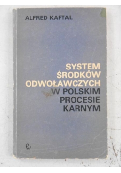 System środków odwoławczych w polskim procesie karnym
