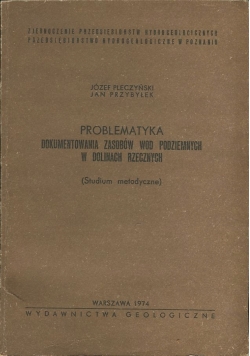Problematyka dokumentowania zasobów wód podziemnych we dolinach rzecznych