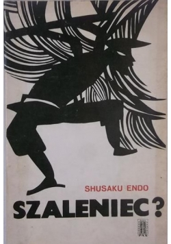 Endo Shusaku  - Szaleniec?
