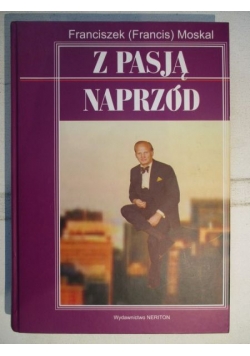 Moskal Franciszek - Z pasją naprzód