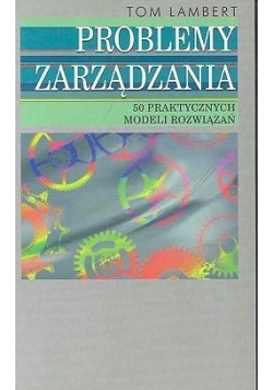 Problemy zarządzania - 50 praktycznych modeli rozwiązań