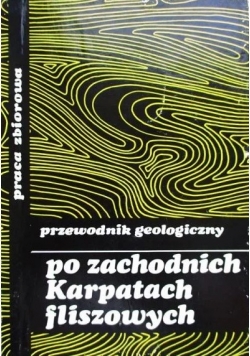 Przewodnik geologiczny po zachodnich Karpatach fliszowych, plus mapy