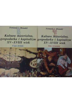 Kultura materialna gospodarka i kapitalizm XV XVIII wiek Tom II III
