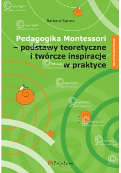 Pedagogika Montessori - podstawy teoretyczne i twórcze inspiracje w praktyce