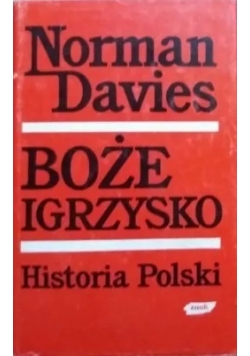 Boże igrzysko Historia Polski