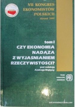Czy ekonomia nadąża z wyjaśnianiem rzeczywistości?. Tom I