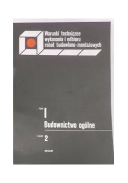 Warunki techniczne wykonania i odbioru robót  budowlano-montażowych ,Tom I część II
