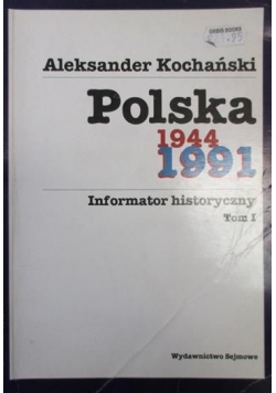 Polska 1944 1991 Informator historyczny Tom I