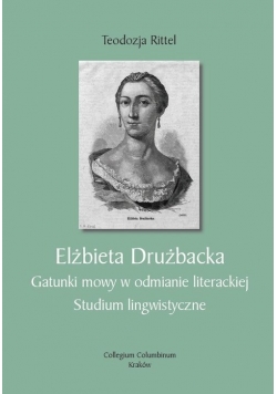Elżbieta Drużbacka gatunki mowy w odmianie literackiej