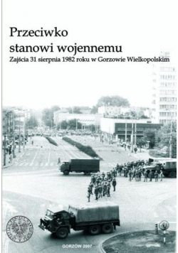 Przeciwko Stanowi Wojennemu, Zajście 31 Sierpnia 1982 roku w Gorzowie Wielkopolskim