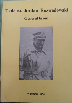 Tadeusz Jordan Rozwadowski Generał broni