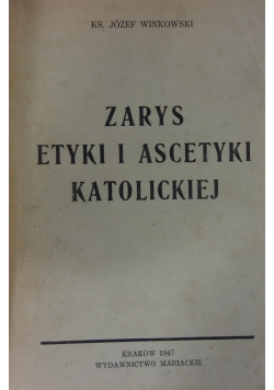 Zarys Etyki i Ascetyki Katolickiej ,1947r.