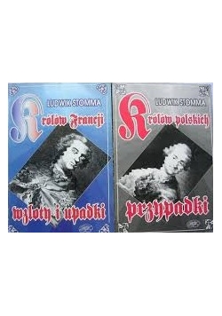 Królów Francji wzloty i upadki/Królów Polskich przypadki