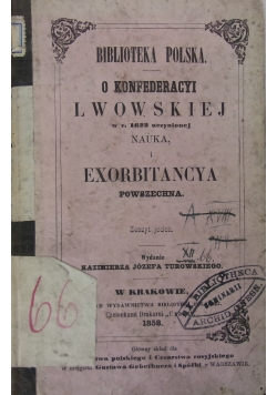 O konfederacyi Lwowskiej w roku 1622 uczynionej, nauka/Exorbitancya powszechma, 1858 r.