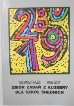 Zbiór zadań z algebry dla szkół średnich