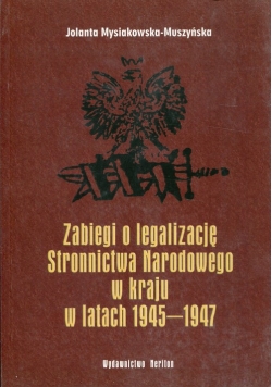 Zabiegi o legalizację Stronnictwa Narodowego w kraju w latach 1945-1947