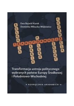 Transformacja ustroju politycznego wybranych państw Europy Środkowej i Południowo-Wschodniej
