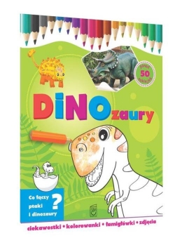 Dinozaury. Ciekawostki, kolorowanki, łamigłówki, zdjęcia