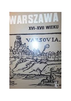 Warszawa XVI - XVII wieku. Zeszyt I