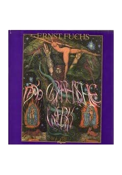 Ernst Fuchs Das Graphische Werk 1967-1980