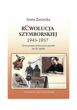 Rewolucja Szymborskiej 1945-1957