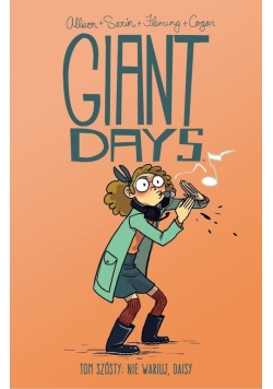 Giant Days Tom 6 Nie wariuj Daisy
