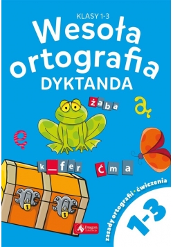 Wesoła ortografia. Dyktanda dla klas 1-3