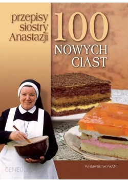 100 nowych ciast przepisy Siostry Anastazji