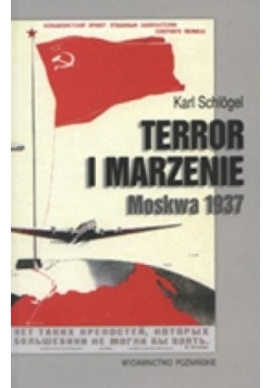 Terror i marzenie, Moskwa 1937