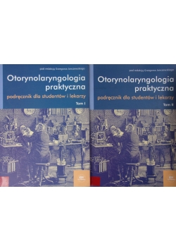 Otorynolaryngologia praktyczna. Podręcznik dla studentów i lekarzy, Tom I, II