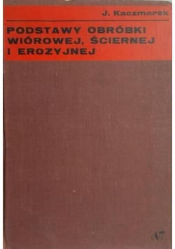 Podstawy obróbki wiórowej, ściernej i erozyjnej