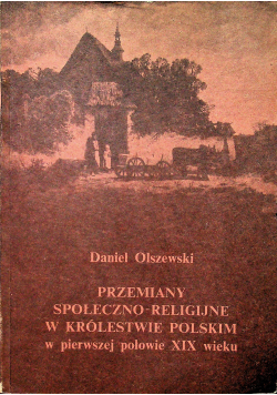Przemiany społeczno religijne w Królestwie Polskim w pierwszej połowie XIX wieku