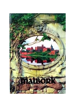 Malbork Zamek Zakonu Krzyżackiego
