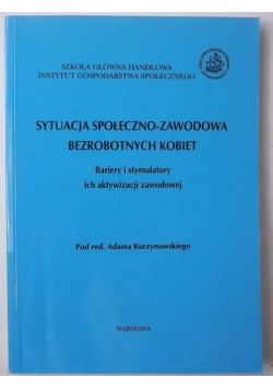 Sytuacja społeczno-zawodowa bezrobotnych kobiet