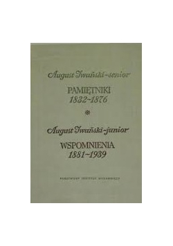 Pamiętniki 1832 - 1876. Wspomnienia 1881 - 1939