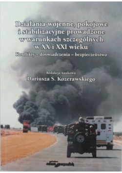 Działania wojenne, pokojowe i stabilizacyjne prowadzone w warunkach szczególnych w XX i XXI wieku