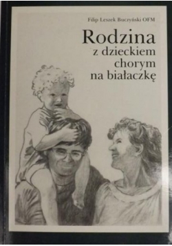 Rodzina z dzieckiem chorym na białaczkę