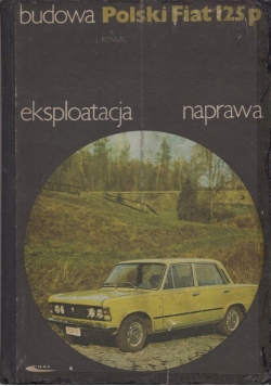 Polski Fiat 125p budowa eksploatacja naprawa